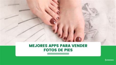 app de fotos de pies|4 aplicaciones para vender fotos de tus pies 